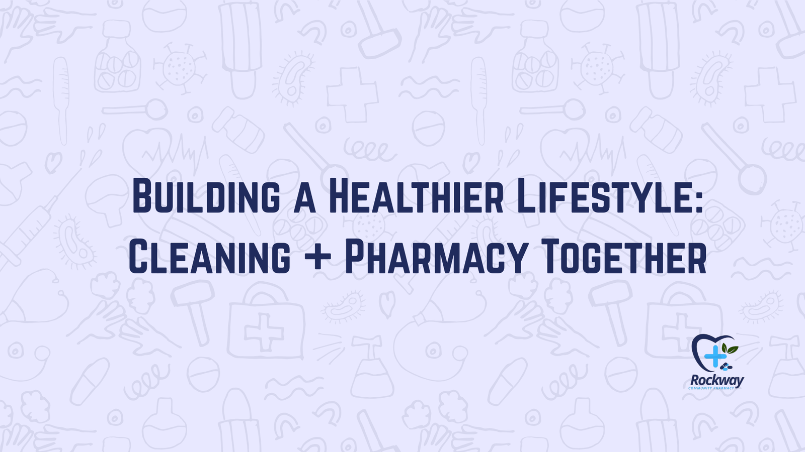 Building a Healthier Lifestyle: Cleaning + Pharmacy Together